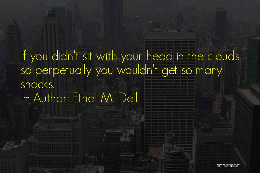 Head In Clouds Quotes By Ethel M. Dell