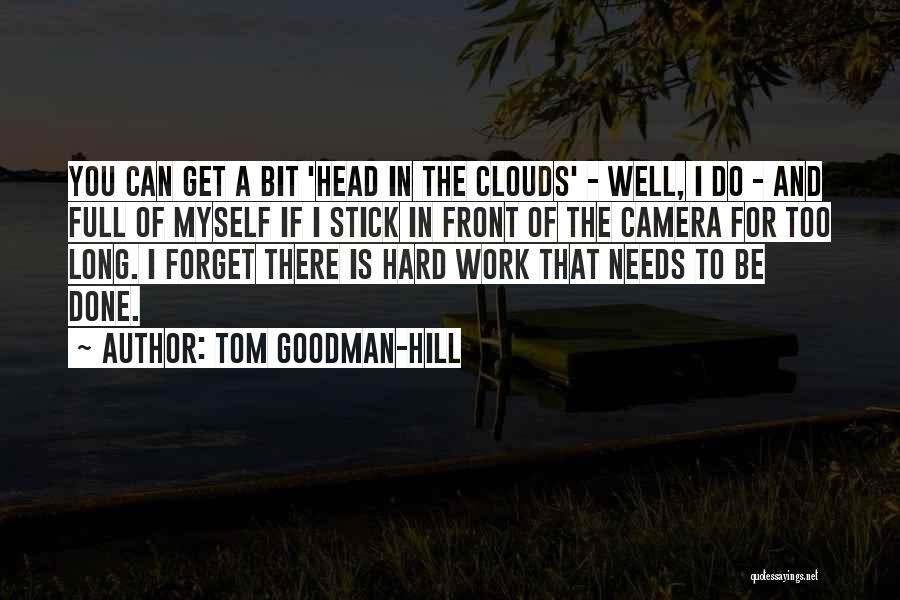 Head In Clouds Quotes By Tom Goodman-Hill