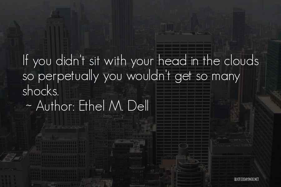 Head In The Clouds Quotes By Ethel M. Dell