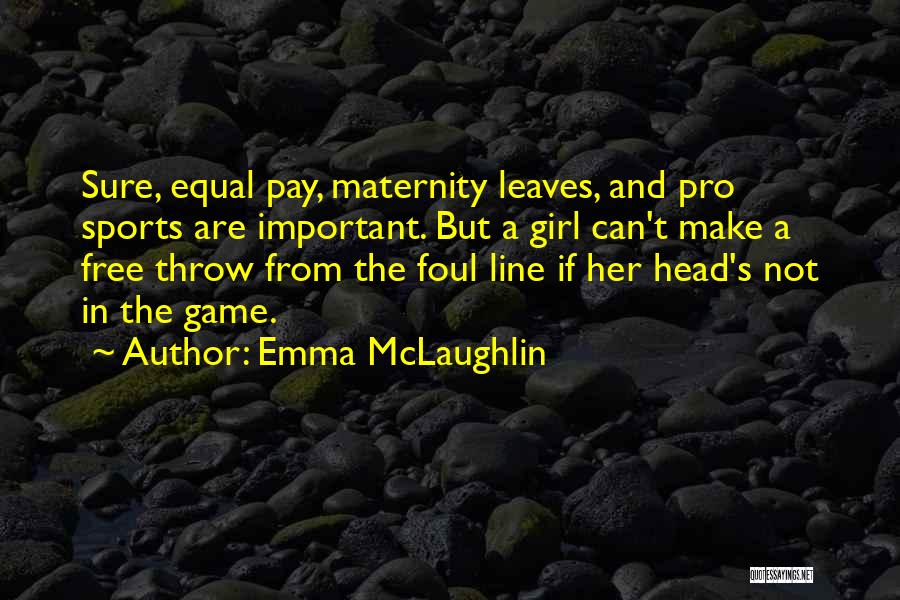 Head In The Game Quotes By Emma McLaughlin