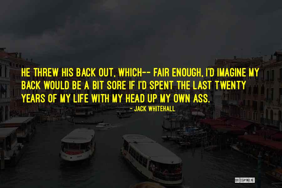 Head Jack Quotes By Jack Whitehall Head Jack Quotes By Jack Whitehall
