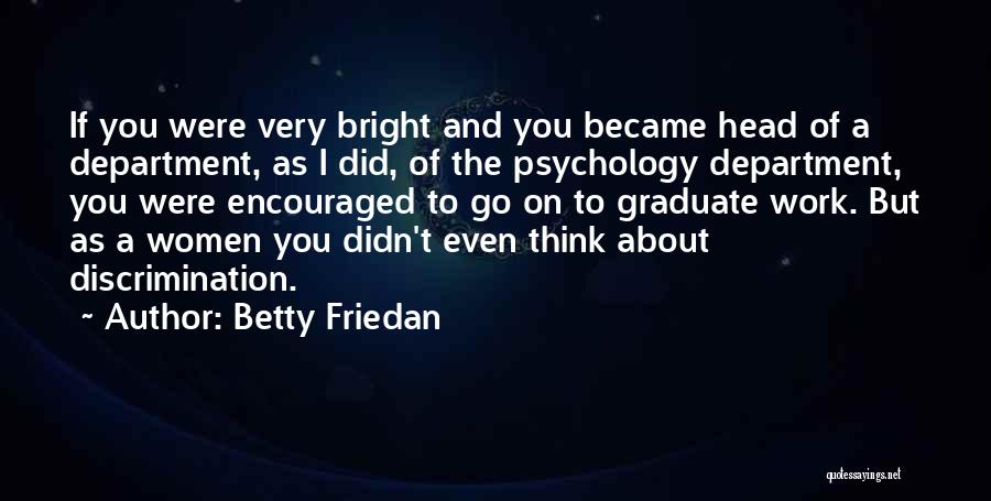 Head Of Department Quotes By Betty Friedan