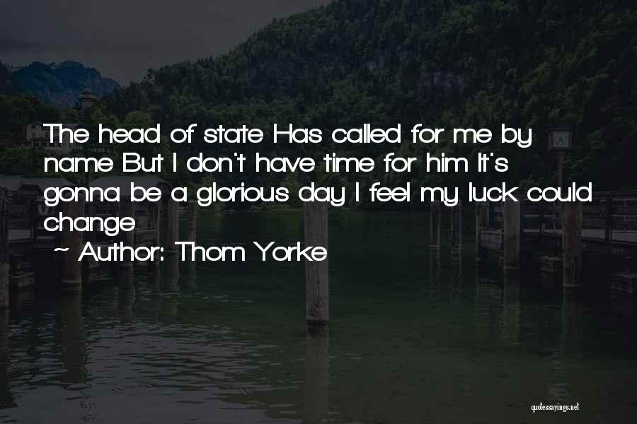 Head Of State Quotes By Thom Yorke