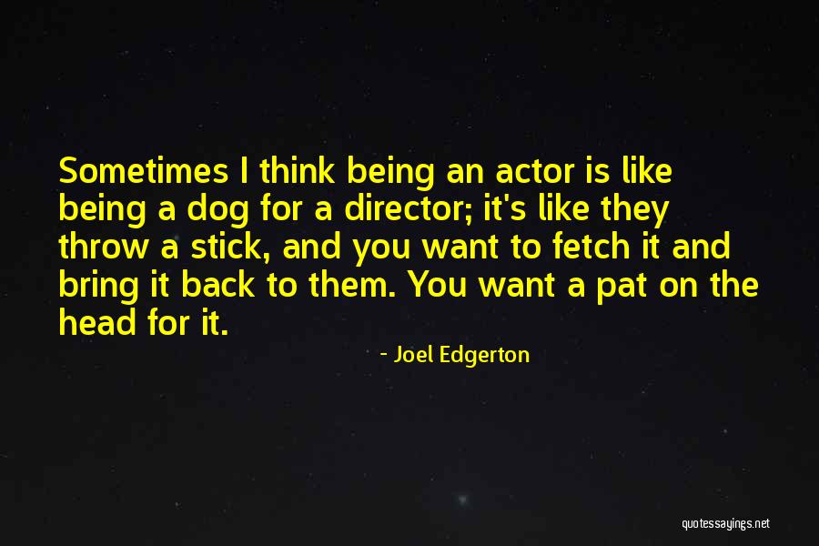 Head On A Stick Quotes By Joel Edgerton Head On A Stick Quotes By Joel Edgerton