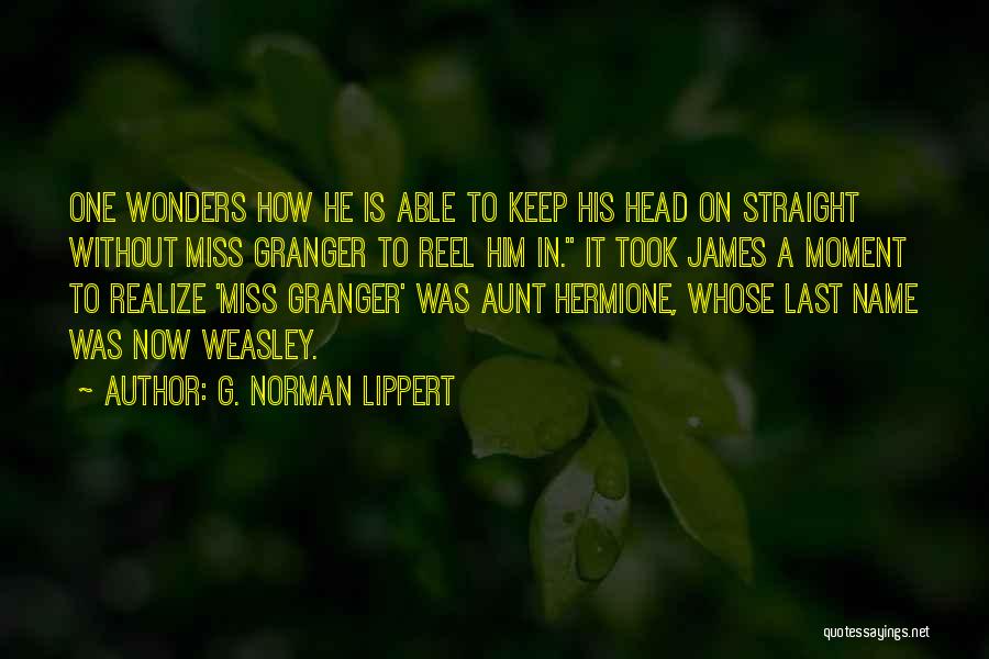 Head On Straight Quotes By G. Norman Lippert