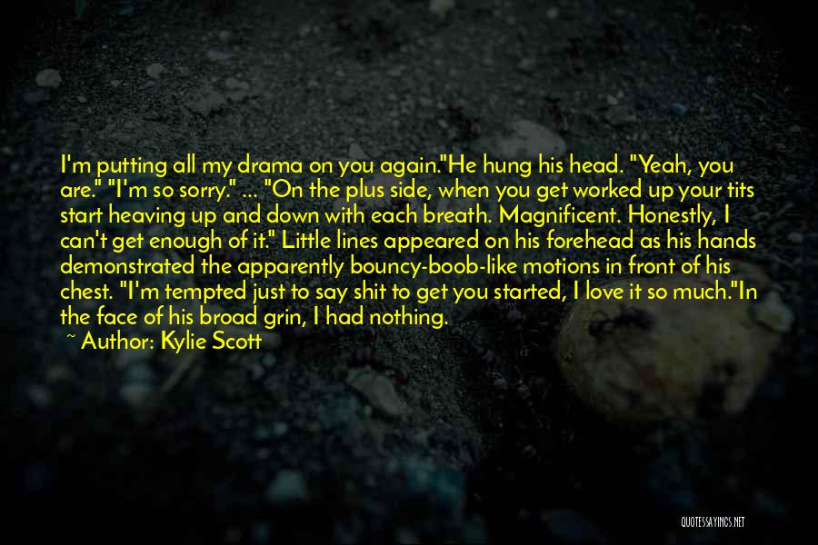 Head On Your Chest Quotes By Kylie Scott