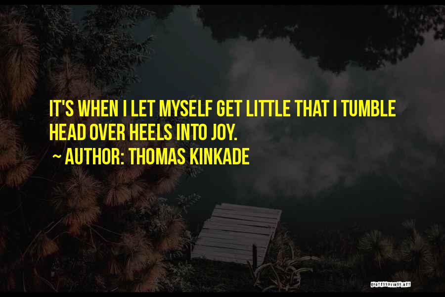 Head Over Heels Quotes By Thomas Kinkade