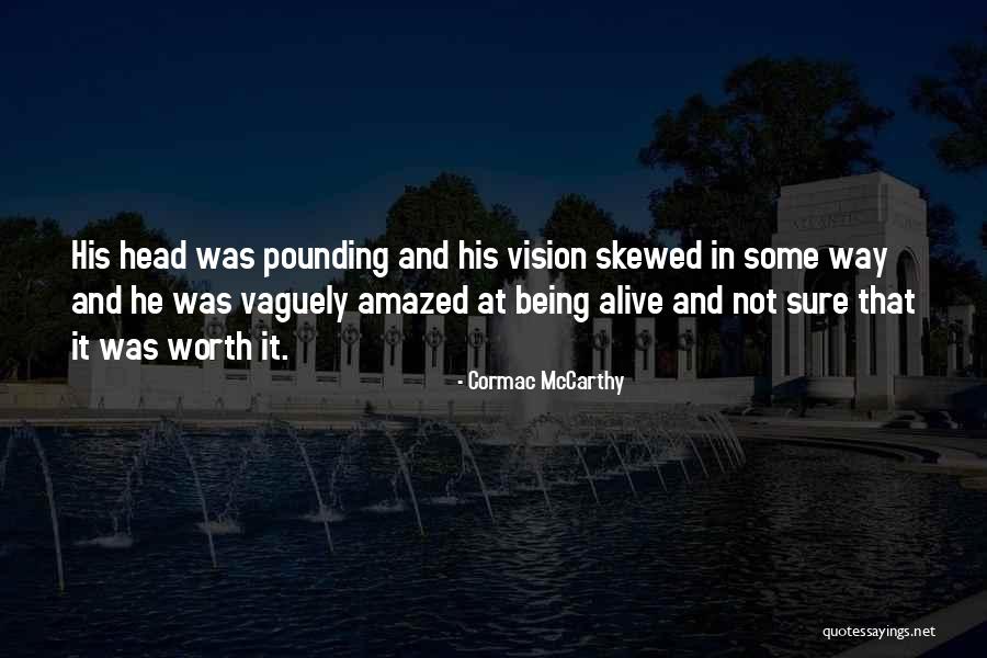 Head Pounding Quotes By Cormac McCarthy Head Pounding Quotes By Cormac McCarthy