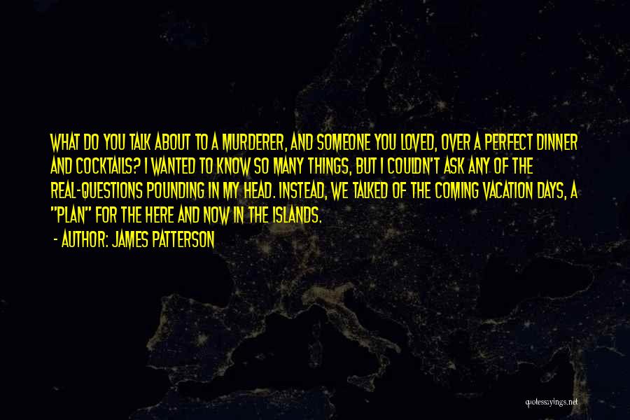 Head Pounding Quotes By James Patterson