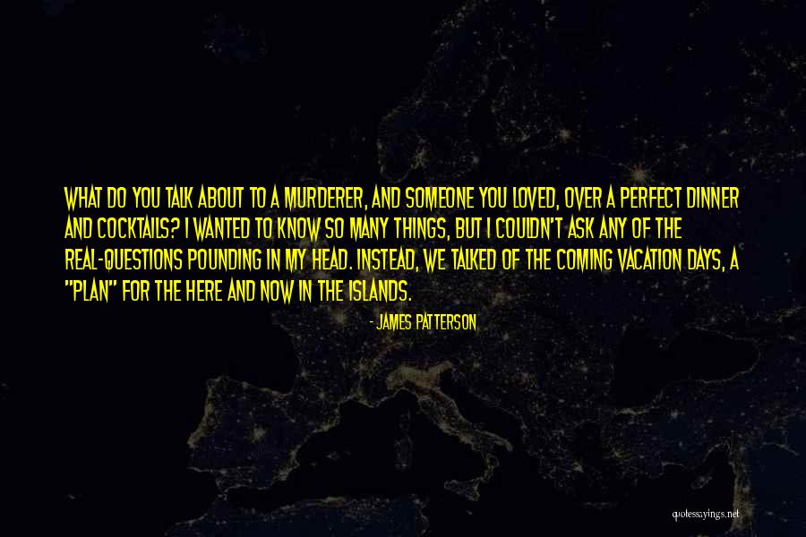 Head Pounding Quotes By James Patterson