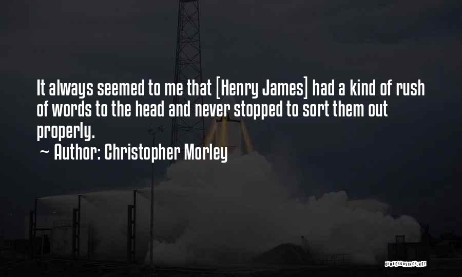 Head Rush Quotes By Christopher Morley