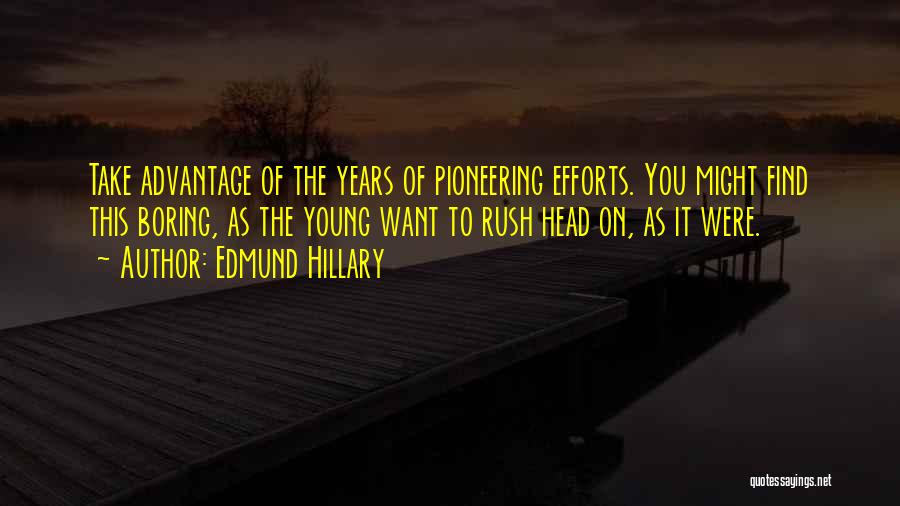 Head Rush Quotes By Edmund Hillary