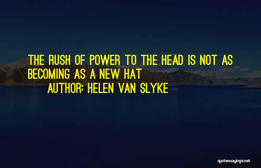 Head Rush Quotes By Helen Van Slyke