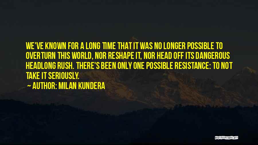 Head Rush Quotes By Milan Kundera