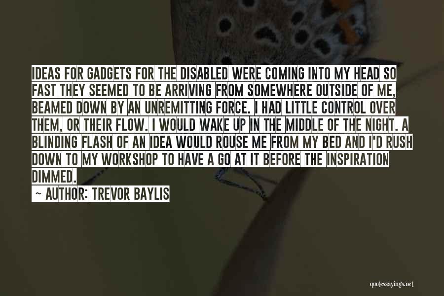 Head Rush Quotes By Trevor Baylis