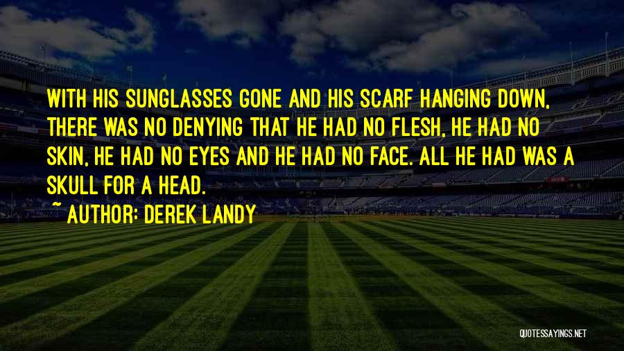 Head Scarf Quotes By Derek Landy