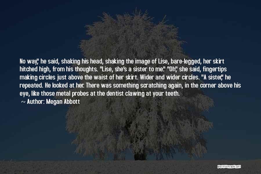 Head Scratching Quotes By Megan Abbott