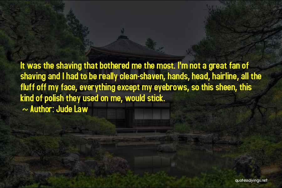 Head Shaving Quotes By Jude Law