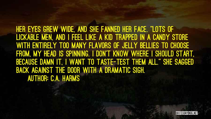 Head Spinning Quotes By C.A. Harms