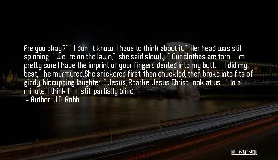 Head Spinning Quotes By J.D. Robb