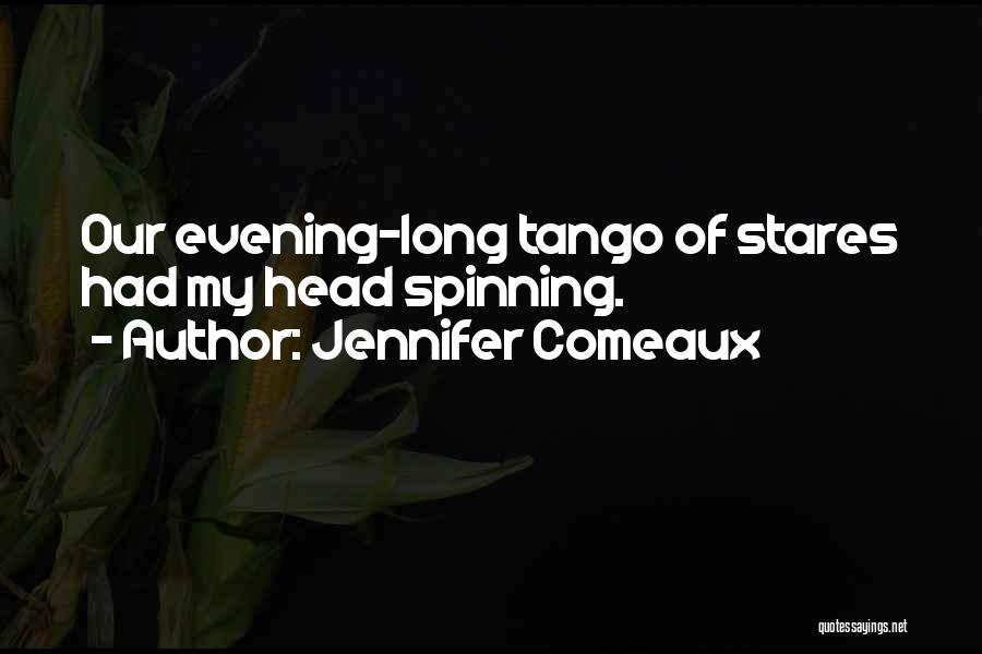 Head Spinning Quotes By Jennifer Comeaux