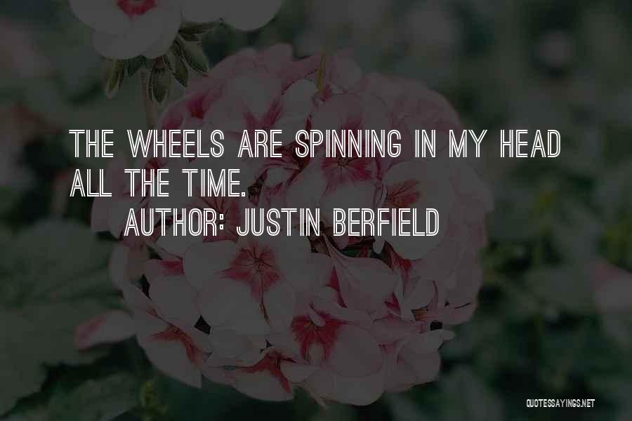 Head Spinning Quotes By Justin Berfield