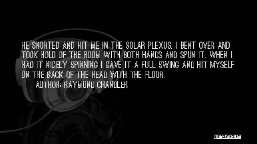 Head Spinning Quotes By Raymond Chandler