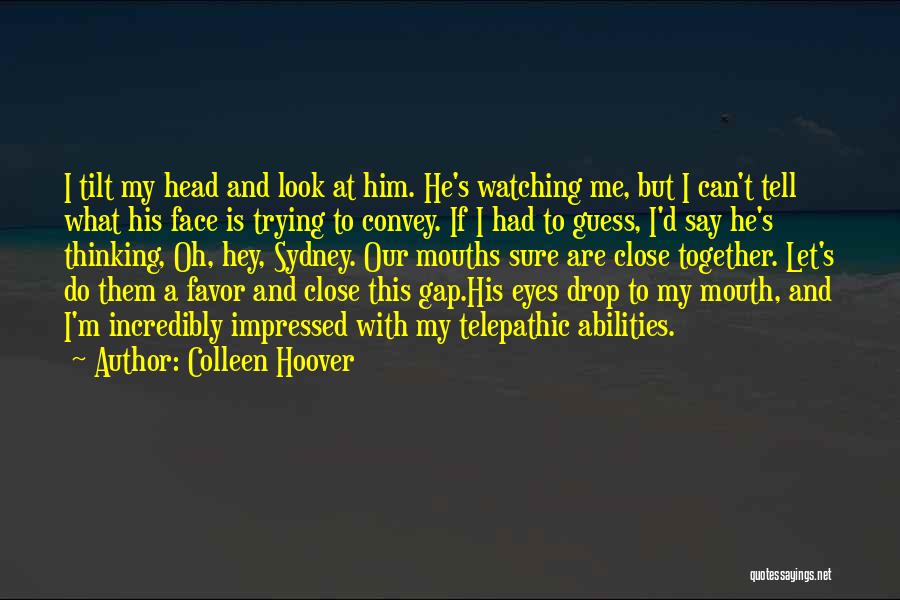Head Tilt Quotes By Colleen Hoover