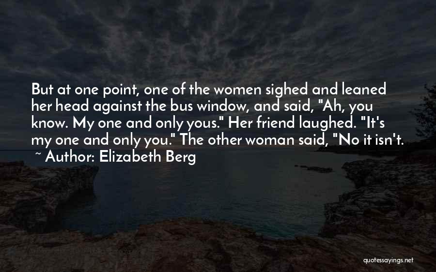 Head Up Best Friend Quotes By Elizabeth Berg