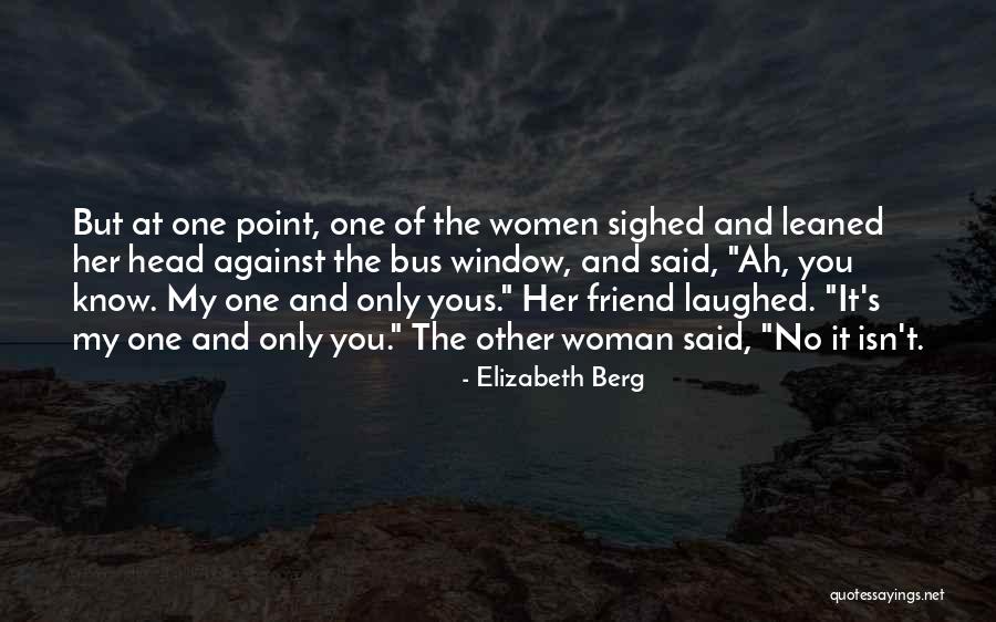Head Up Best Friend Quotes By Elizabeth Berg Head Up Best Friend Quotes By Elizabeth Berg