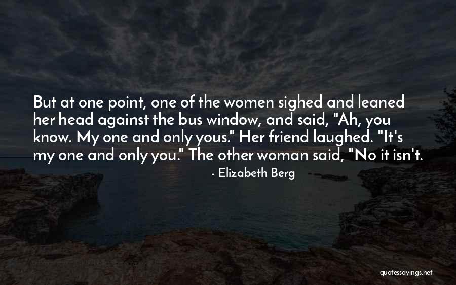 Head Up Best Friend Quotes By Elizabeth Berg