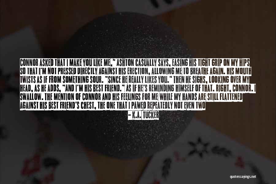 Head Up Best Friend Quotes By K.A. Tucker Head Up Best Friend Quotes By K.A. Tucker