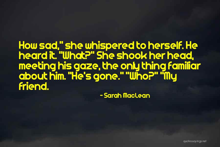 Head Up Best Friend Quotes By Sarah MacLean