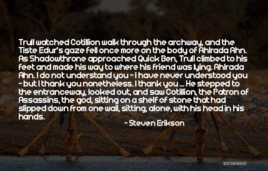 Head Up Best Friend Quotes By Steven Erikson