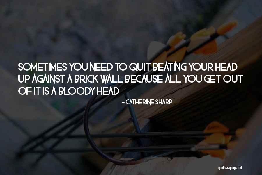 Head Up Quotes By Catherine Sharp Head Up Quotes By Catherine Sharp