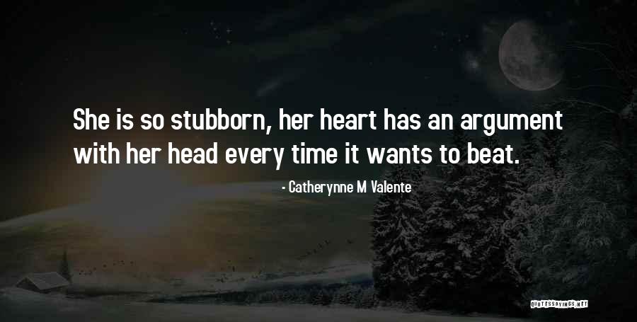 Head Vs Heart Quotes By Catherynne M Valente Head Vs Heart Quotes By Catherynne M Valente