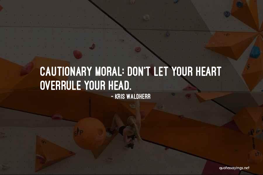 Head Vs Heart Quotes By Kris Waldherr Head Vs Heart Quotes By Kris Waldherr