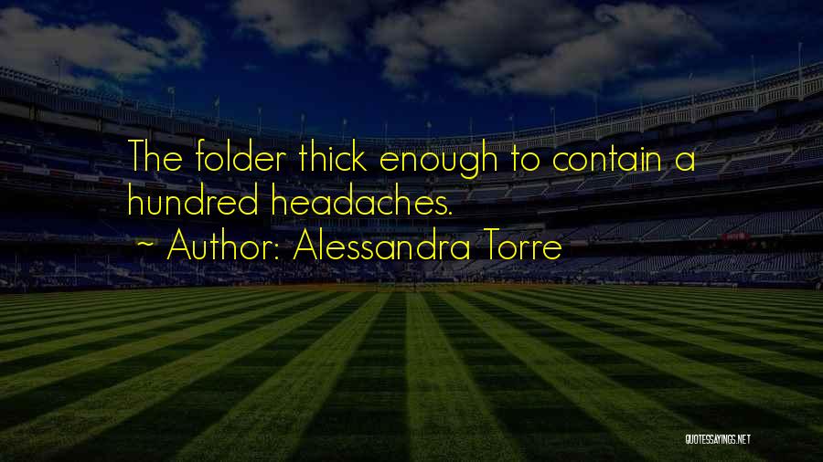 Headaches Quotes By Alessandra Torre