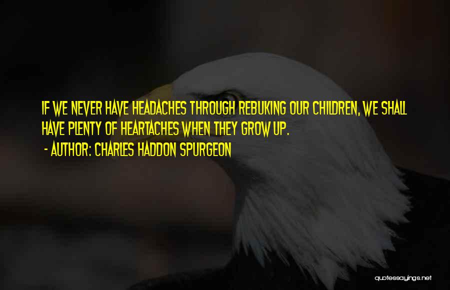 Headaches Quotes By Charles Haddon Spurgeon