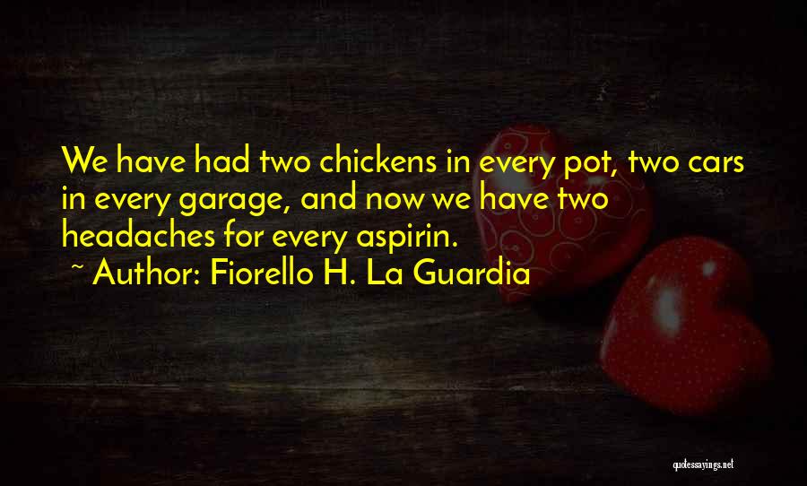 Headaches Quotes By Fiorello H. La Guardia