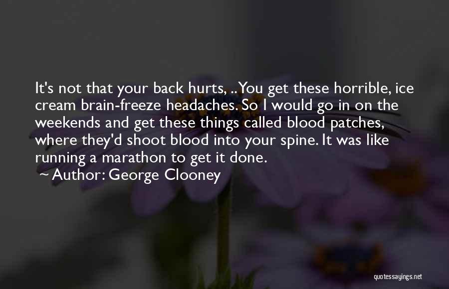 Headaches Quotes By George Clooney