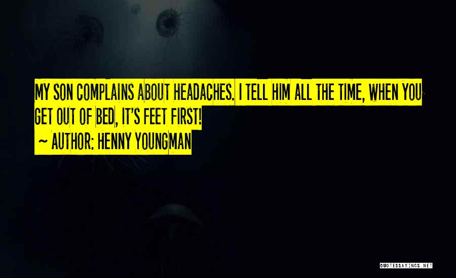 Headaches Quotes By Henny Youngman