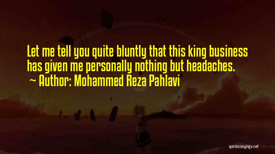 Headaches Quotes By Mohammed Reza Pahlavi