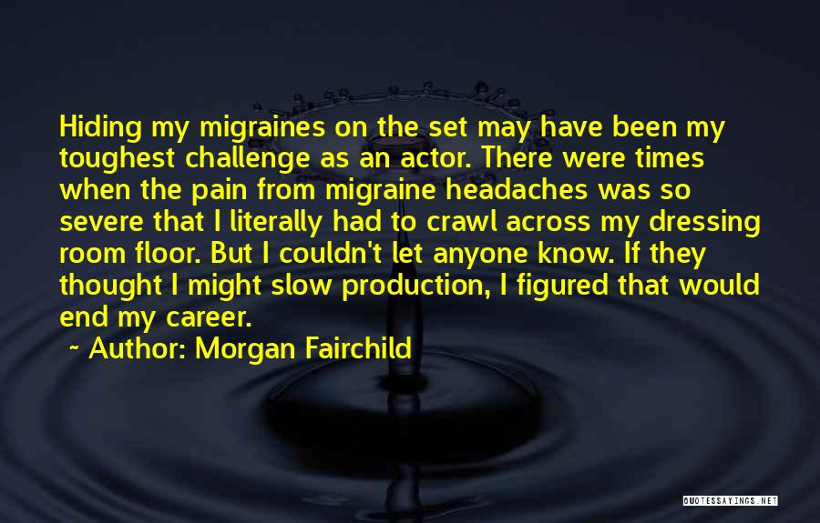 Headaches Quotes By Morgan Fairchild