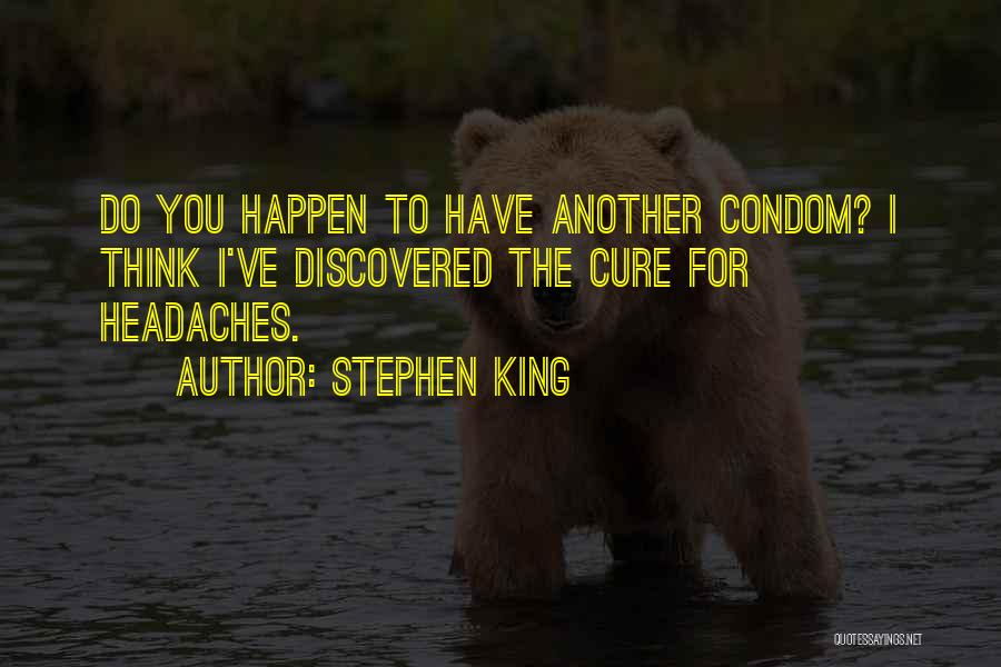 Headaches Quotes By Stephen King