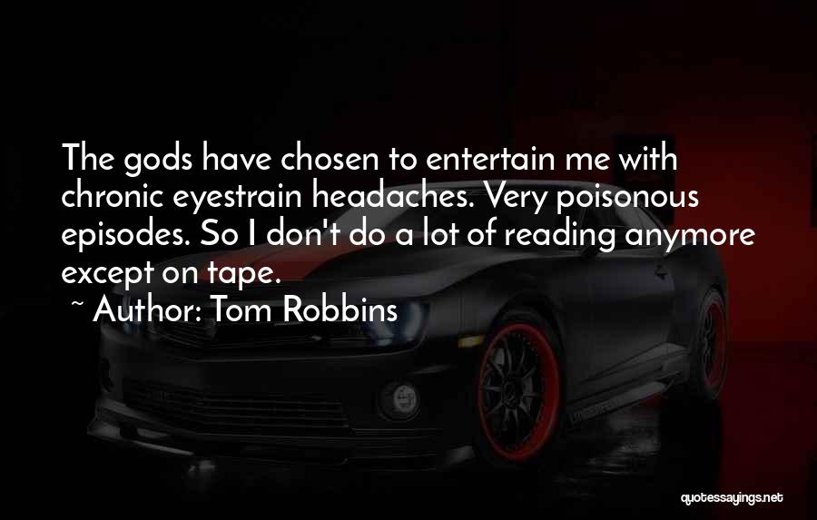 Headaches Quotes By Tom Robbins