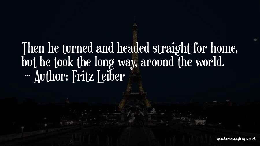 Headed Home Quotes By Fritz Leiber