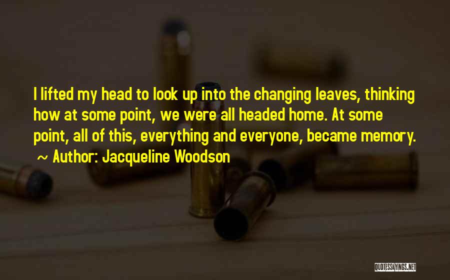 Headed Home Quotes By Jacqueline Woodson