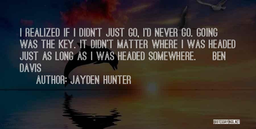 Headed Home Quotes By Jayden Hunter