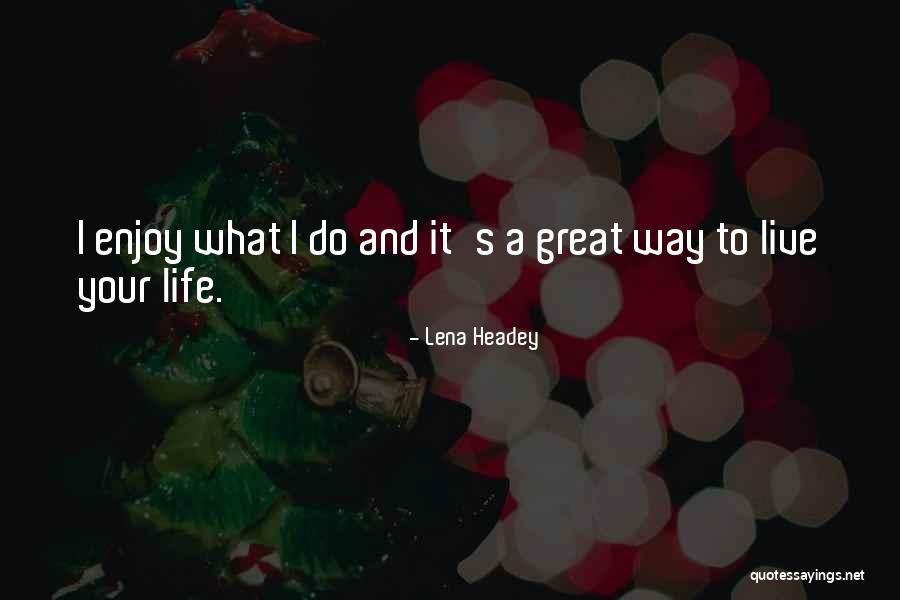 Headey Quotes By Lena Headey Headey Quotes By Lena Headey